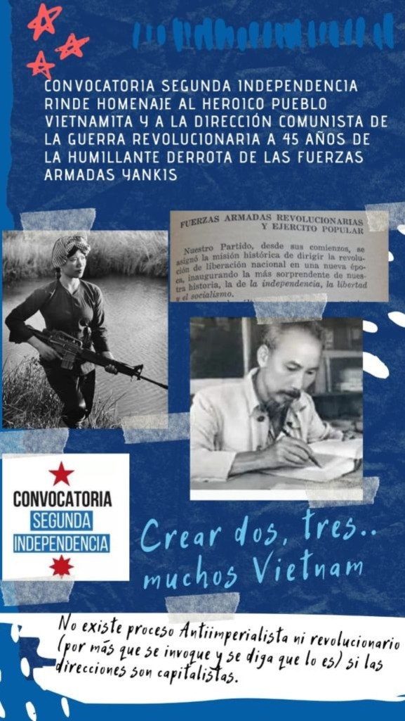 Convocatoria Segunda Independencia rinde homenaje al heroico pueblo vietnamita y a la dirección comunista de la guerra revolucionaria a 45 años de la humillante derrota de las fuerzas armadas yankis Memoria Histórica Convocatoria Segunda Independencia
