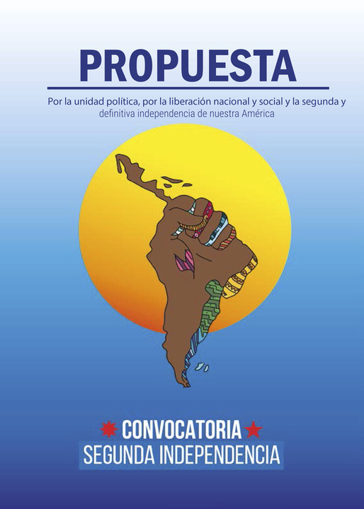 POR LA UNIDAD POLÍTICA, POR LA LIBERACIÓN NACIONAL  Y SOCIAL Y LA SEGUNDA Y DEFINITIVA INDEPENDENCIA DE  NUESTRA AMÉRICA Nuestros documentos políticos Convocatoria Segunda Independencia