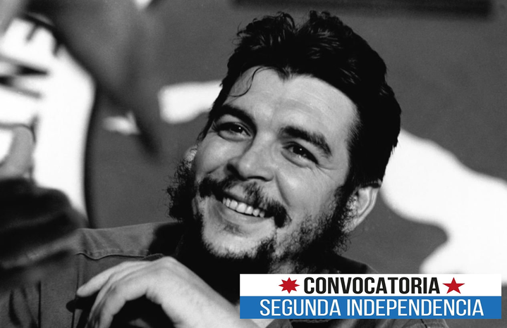 Convocatoria SEGUNDA INDEPENDENCIA hace suyas las palabras del Che. Material de Formación Convocatoria Segunda Independencia