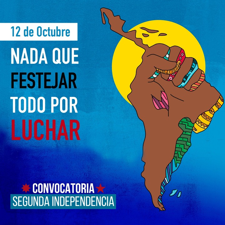 12 de Octubre Nada que festejar, Todo por luchar. Memoria Histórica Convocatoria Segunda Independencia