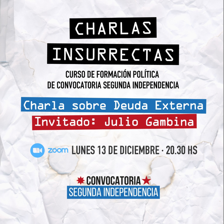Charlas Insurrectas. Deuda externa Material de Formación Convocatoria Segunda Independencia