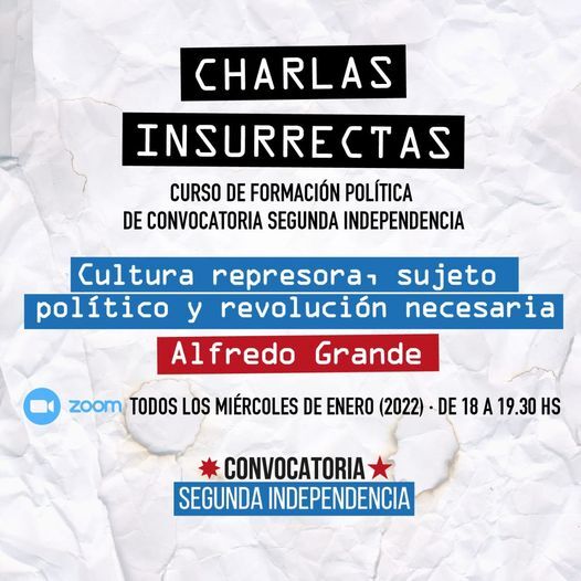 CONVOCATORIA SEGUNDA INDEPENDENCIA PRESENTA LA CUARTA Y ULTIMA DEL CICLO DE CHARLAS DE ALFREDO GRANDE. Material de Formación Convocatoria Segunda Independencia