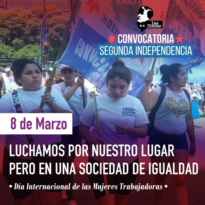 Día Internacional de las Mujeres Trabajadoras. Luchamos por nuestro lugar pero en una sociedad de Igualdad Género Convocatoria Segunda Independencia