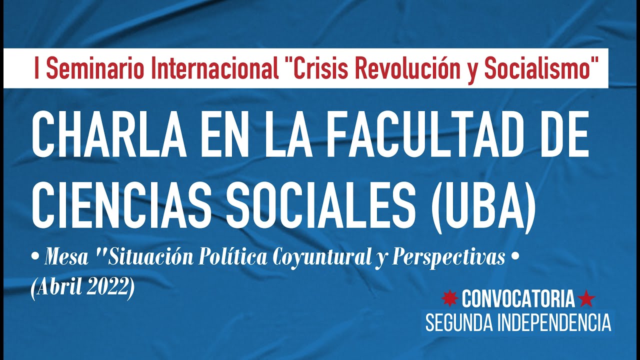 Participación de Convocatoria Segunda Independencia en mesa de debate organizada en la Facultad de Ciencias Sociales de la UBA Política Nacional Convocatoria Segunda Independencia