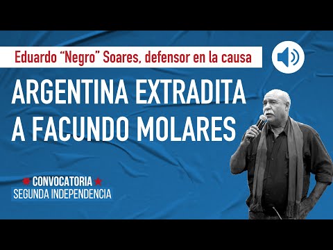 Argentina extradita a Facundo Molares Política Nacional Convocatoria Segunda Independencia
