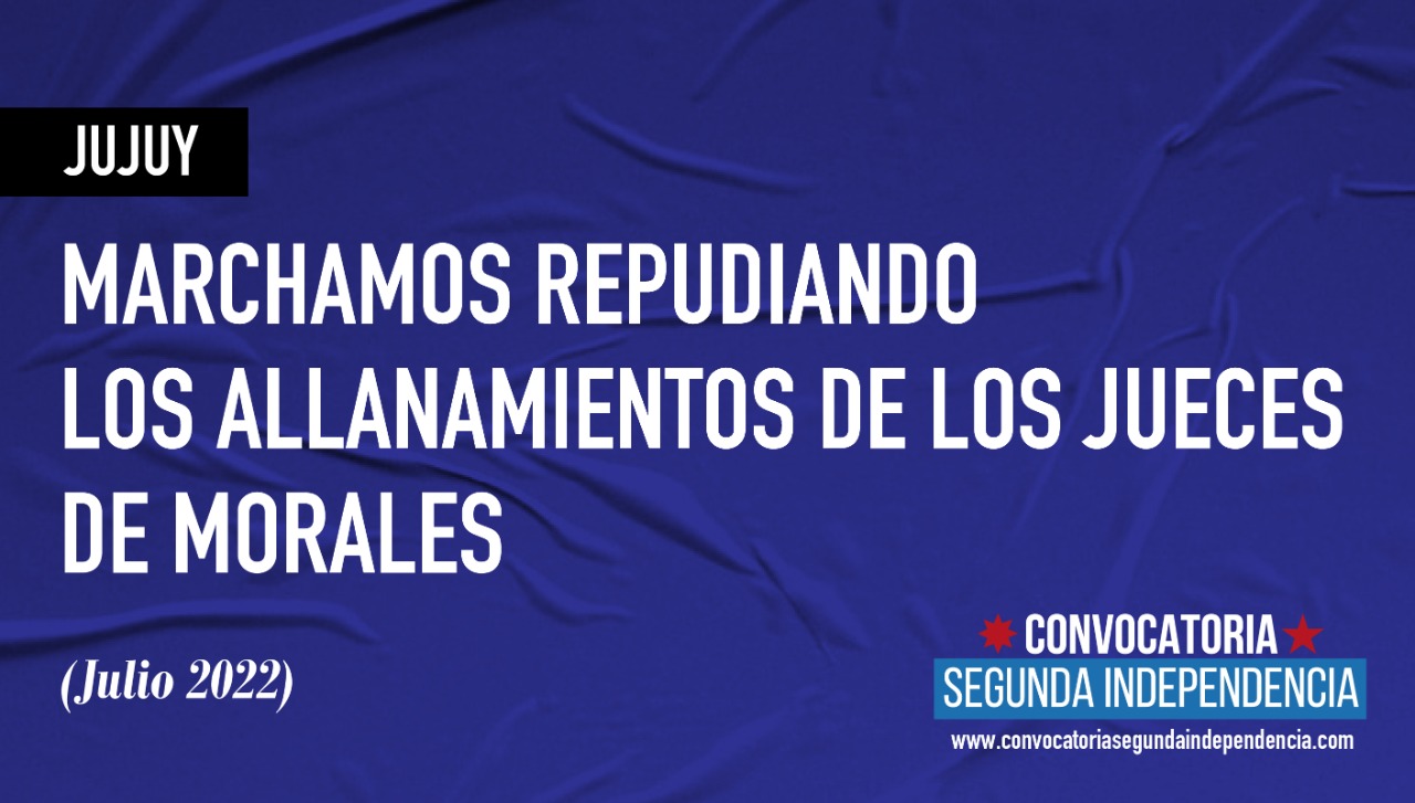 RODEAR AL GOBIERNO DE MORALES EN JUJUY. HOSTIGARLO, ACORRARARLO. Política Nacional Convocatoria Segunda Independencia