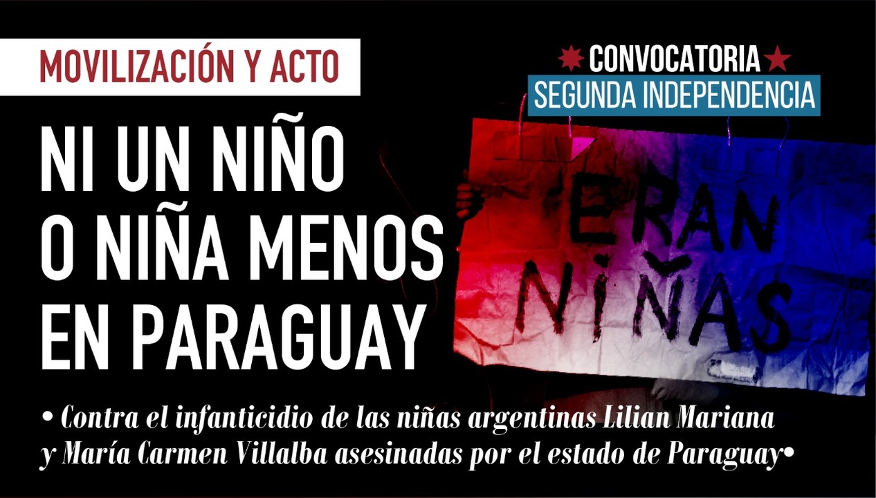 A dos años del infanticidio de las niñas argentinas Lilian Mariana y María Carmen Villalba asesinadas por el estado de Paraguay Política Nacional Convocatoria Segunda Independencia