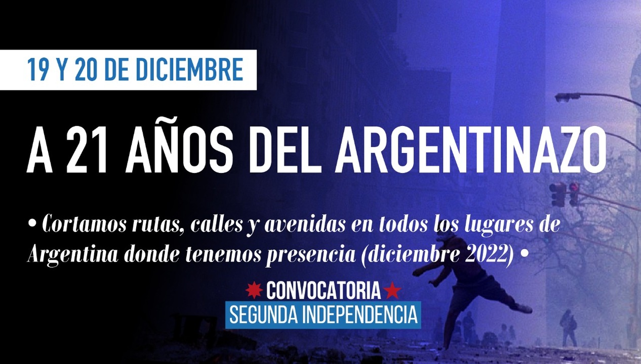 DICIEMBRE 2022. A 21 años del Argentinazo, JORNADAS DE LUCHA Y APRENDIZAJE. Memoria Histórica Convocatoria Segunda Independencia