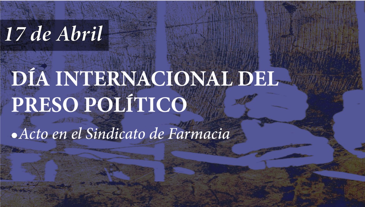 Acto por el Día Internacional de las y los Presos Políticos Política Nacional Convocatoria Segunda Independencia