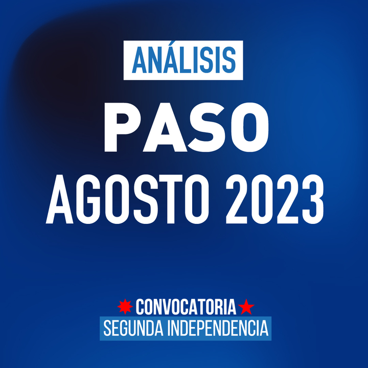 PASO AGOSTO 2023, ALGUNOS DATOS A GROSSO MODO Política Nacional Convocatoria Segunda Independencia
